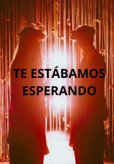 Te estábamos esperando
