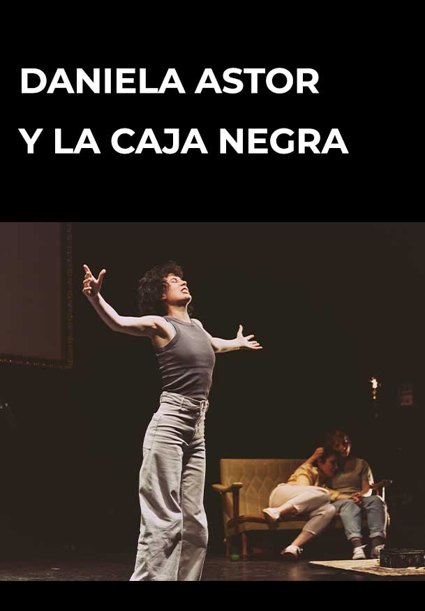 Comprar Entradas Para Daniela Astor Y La Caja Negra Teatro Corral De Comprar Entradas Para Daniela Astor Y La Caja Negra Teatro Corral De