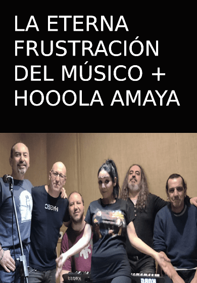 La eterna frustración del músico + Hooola Amaya