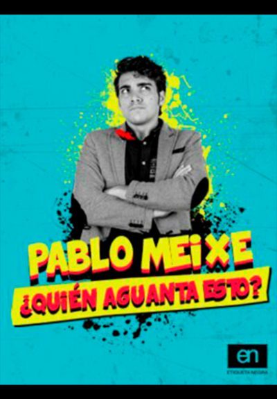 Pablo Meixe: ¿Quién aguanta esto?