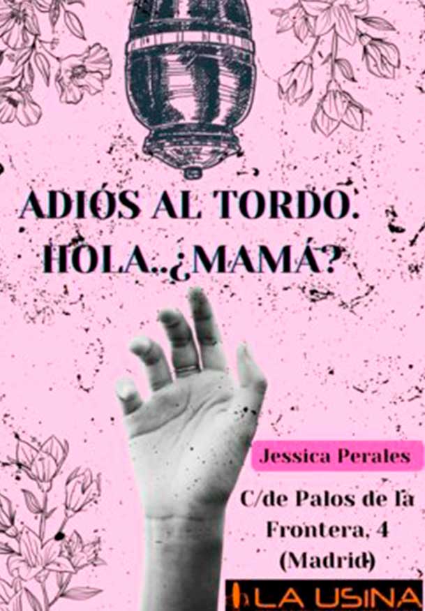 Adiós al Tordo. Hola…¿Mamá? - La Usina - Teatro Madrid