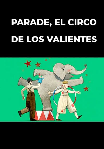 Parade, el circo de los valientes