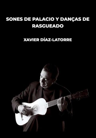 Xavier Díaz-Latorre: Sones de Palacio y Danças de Rasgueado