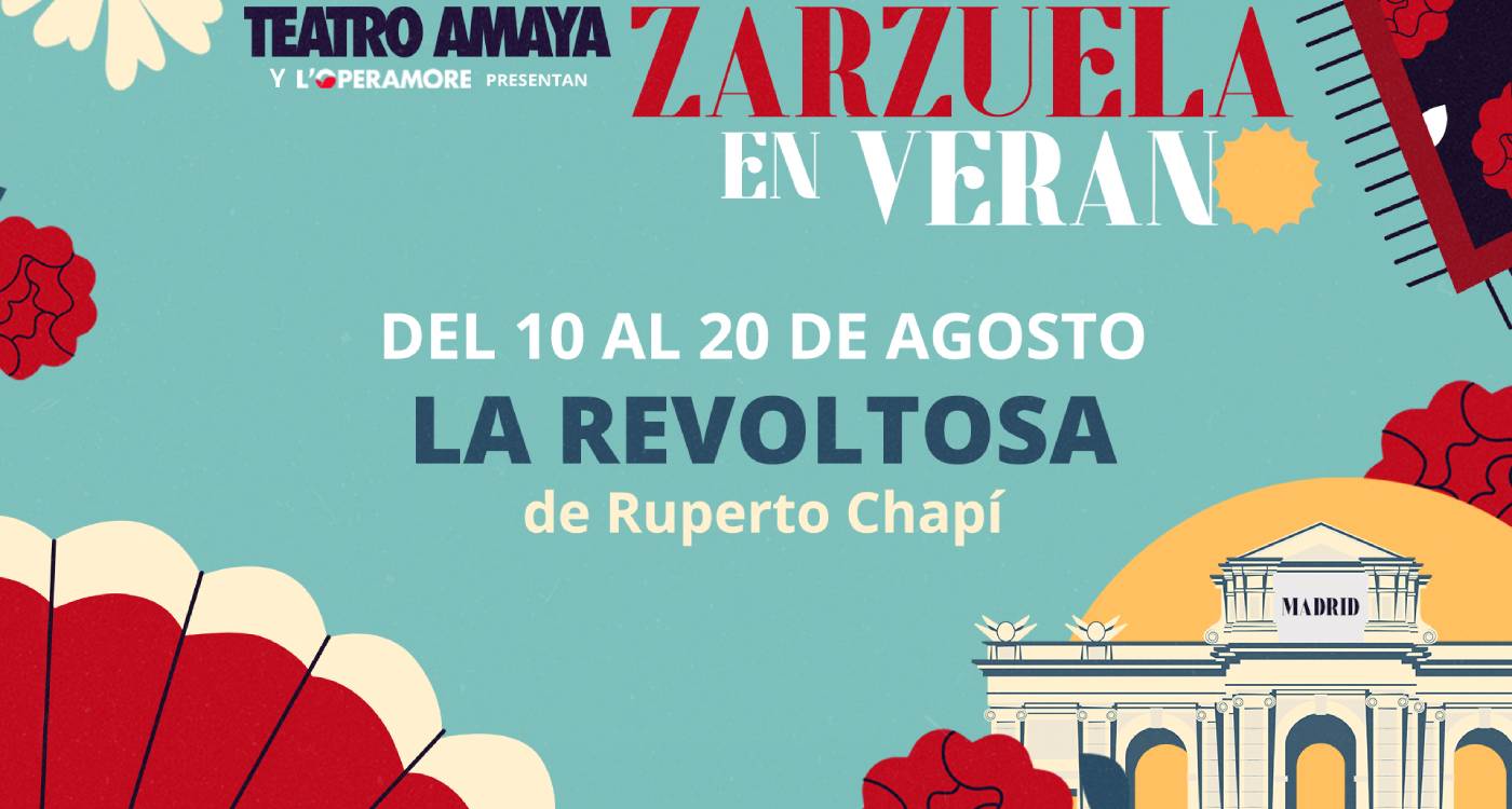 Zarzuela en verano 2023: La Revoltosa