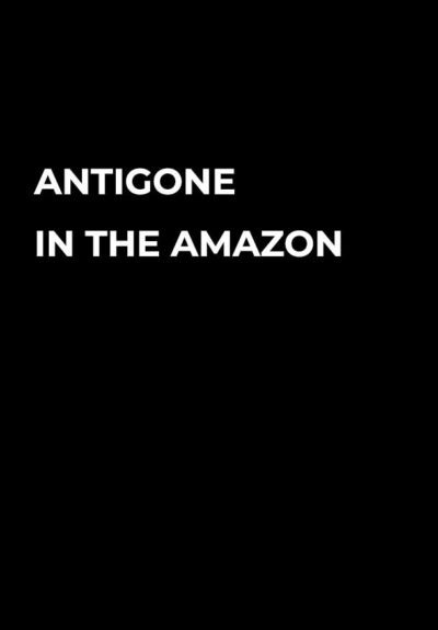 Antigone In The Amazon