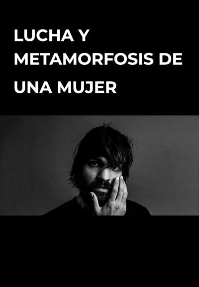 Lucha y metamorfosis de una mujer