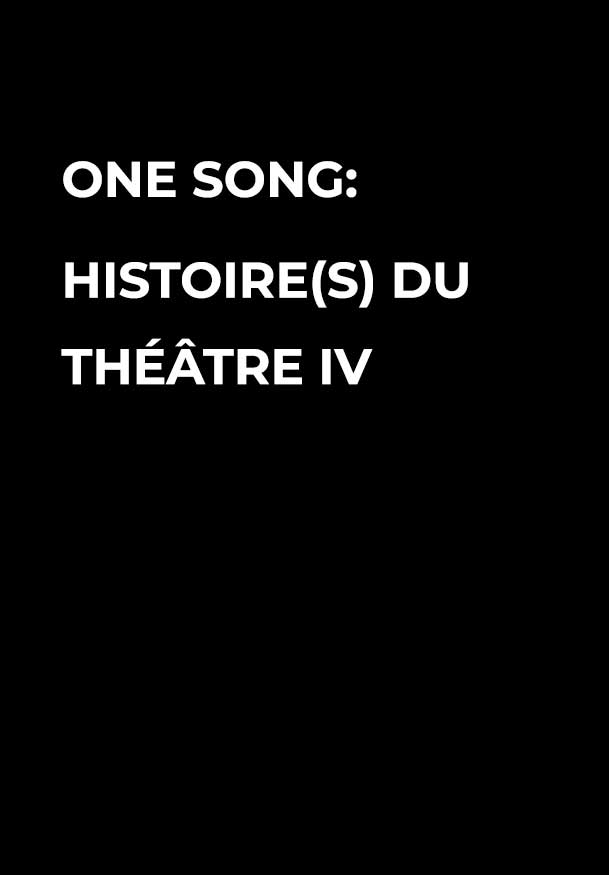 One Song: Historie(s) du Théâtre IV