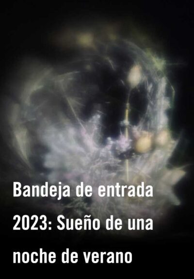 Bandeja de entrada 2023: Sueño de una noche de verano