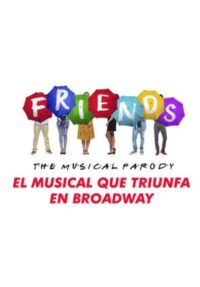 Friends. The musical parody → Teatro Infanta Isabel