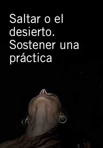 Saltar o el desierto. Sostener una práctica