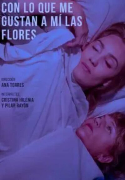 Con lo que me gustan a mí las flores