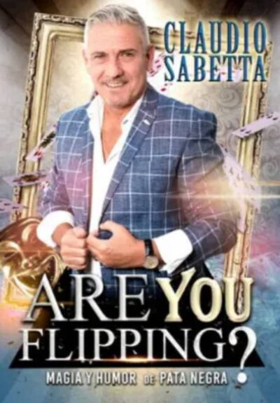 Are you Flipping? Humor y Magia - Claudio Sabetta