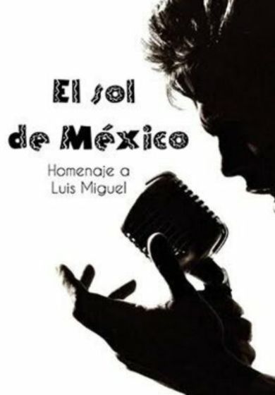 El sol de México: homenaje a Luis Miguel