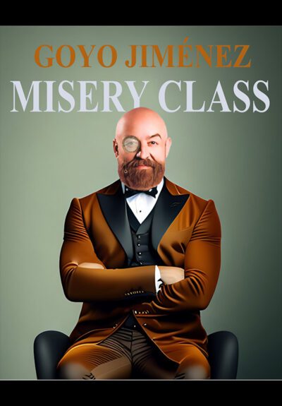 Goyo Jiménez: Misery Class → Teatro Capitol Gran Vía