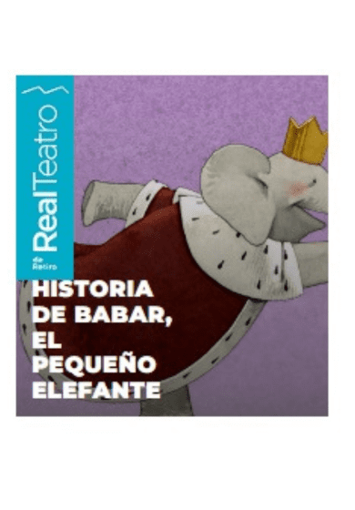 La historia de Babar, el pequeño elefante → Real Teatro de Retiro