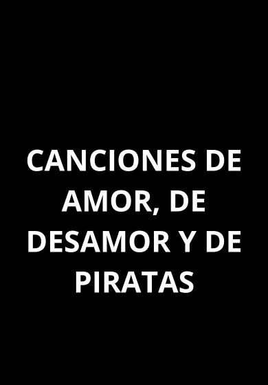 Canciones de amor, de desamor y de piratas