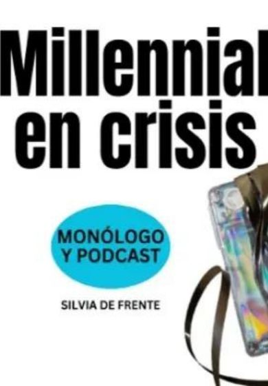 Millennial en Crisis: un podcast de Silvia de Frente