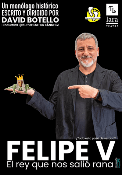 Felipe V, el rey que nos salió rana → Teatro Lara