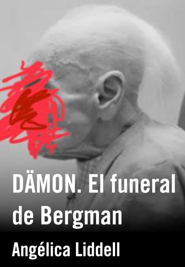 DÄMON. El funeral de Bergman – Angélica Liddell