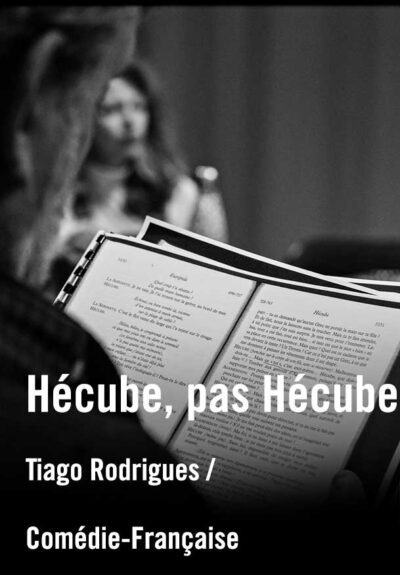 Hécube, pas Hécube - Tiago Rodrigues/Comédie-Française