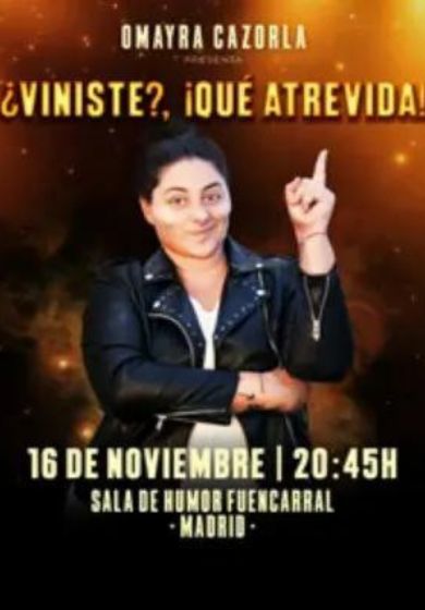 ¿Viniste?, ¡Qué atrevida!