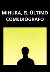 Mihura, el último comediógrafo