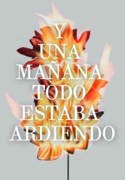 Y una mañana todo estaba ardiendo → Teatro Sala Mirador