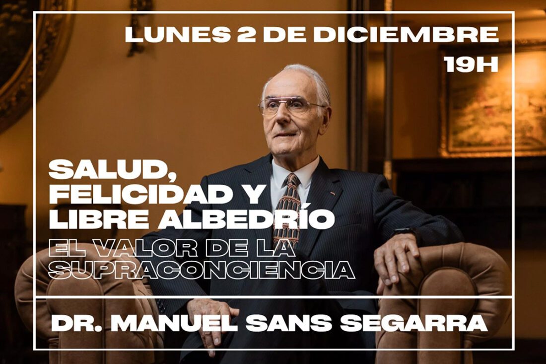 Dr. Manuel Sans Segarra - Salud, Felicidad y Libre Albedrío - La Supraconciencia