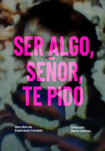 Ser algo, señor, te pido