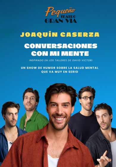 Conversaciones con mi mente – Joaquín Caserza → Pequeño Teatro Gran Vía