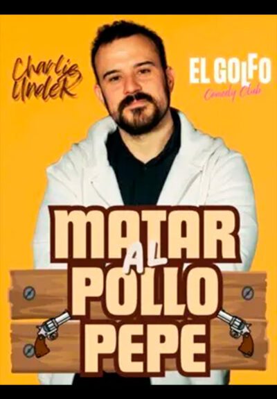 Charlie Under: Matar al Pollo Pepe