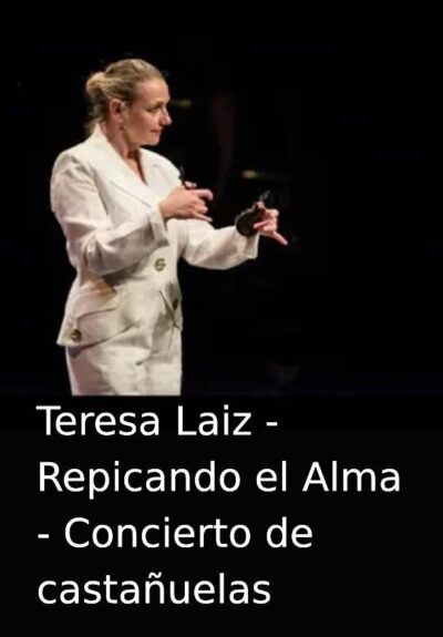 Teresa Laiz - Repicando el Alma - Concierto de castañuelas