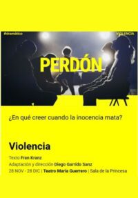 Violencia – Diego Garrido Sanz → Teatro María Guerrero (Centro Dramático Nacional)