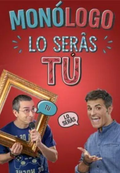 Monólogo lo serás tú