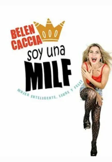 Belén Caccia: Soy una MILF (mujer inteligente, libre y feliz)