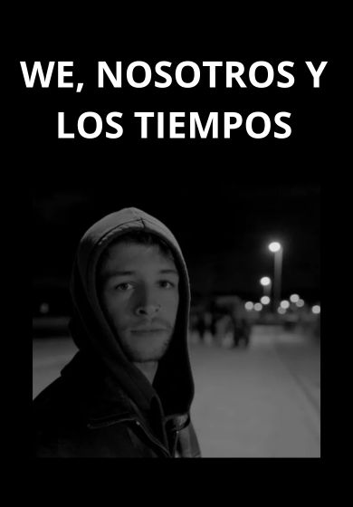 We, nosotros y los tiempos