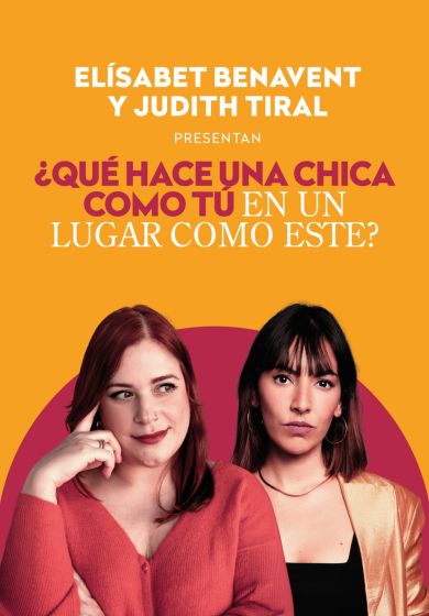 Elisabet Benavent y Judith Tiral - ¿Qué hace una chica como tú en un sitio como este?