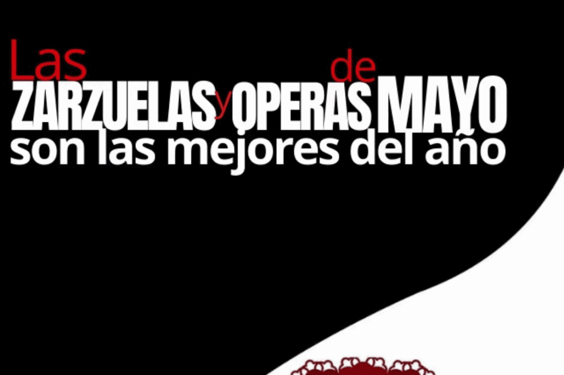 Las zarzuelas y óperas de mayo son las mejores del año