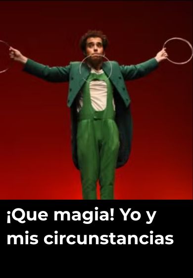 ¡Qué magia! Yo y mis circunstancias