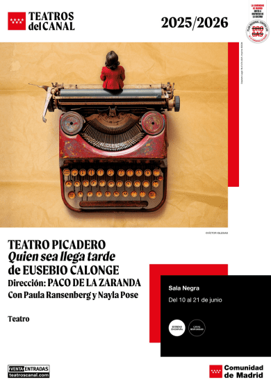 Quien sea llega tarde → Teatros del Canal