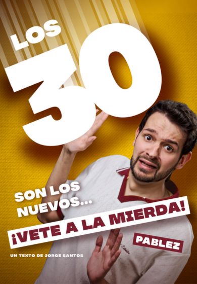 Los 30 son los nuevos... ¡Vete a la mierda! - Pablez → Teatro Soho Club