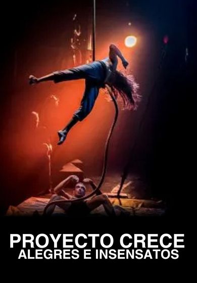 Proyecto Crece 2025: Alegres e insensatos → Teatro Circo Price