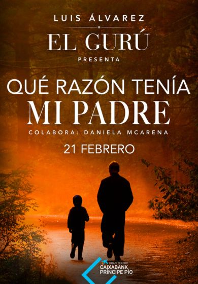 Luis Álvarez: Qué razón tenía mi padre → Gran Teatro CaixaBank Príncipe Pío