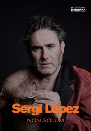 Sergi López: Non Solum → Teatro Marquina