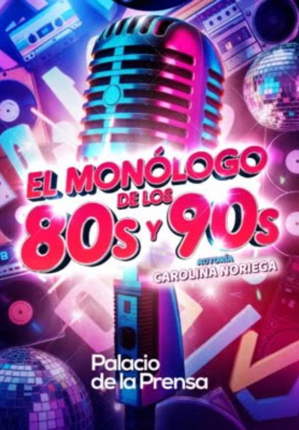 El Monólogo de los 80s y 90s. ¡Rie y canta! → Palacio de la Prensa
