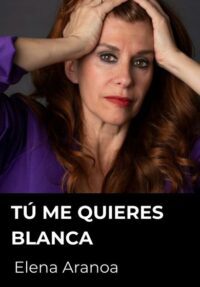 Tú me quieres blanca