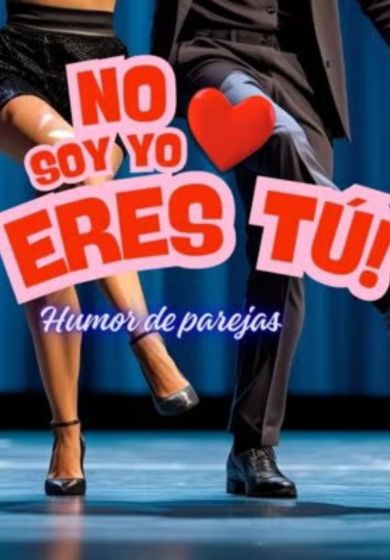 No soy yo, eres tú - Humor de parejas