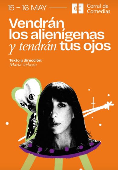 Vendrán los alienígenas y tendrán tus ojos → Teatro Corral de Comedias - Alcalá de Henares (Madrid)