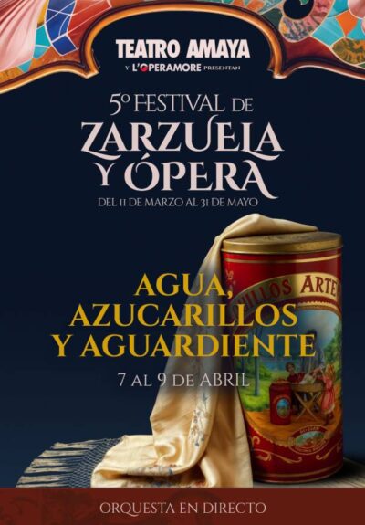 5º Festival de zarzuela y ópera. Agua, azucarillos y aguardiente → Teatro Amaya