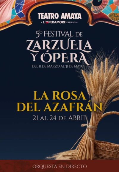 5º Festival de zarzuela y ópera. La rosa del azafrán → Teatro Amaya